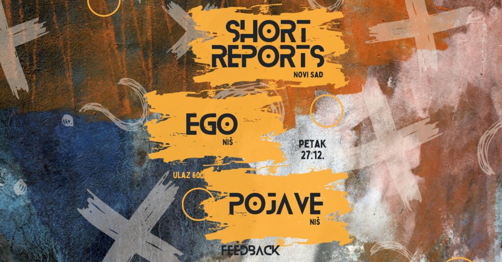 Short Reports, EGO i Pojave 27.12. u klubu Feedback u Nišu