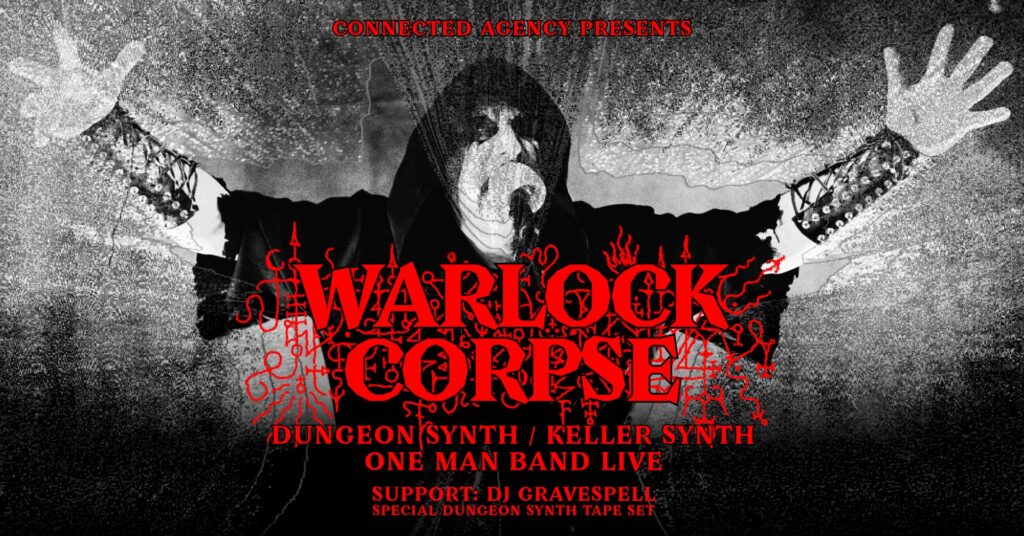 Connected Agency predstavlja Dungeon Synth Prophecy: Warlock Corpse + DJ Gravespell