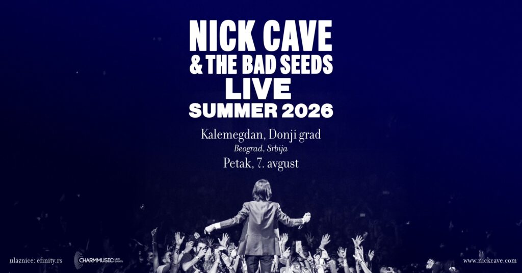 NICK CAVE & THE BAD SEEDS POSLE DEVET GODINA PONOVO U BEOGRADU 7. AVGUSTA 2026.