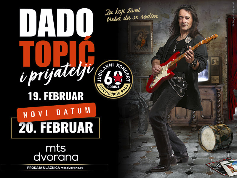 DADO TOPIĆ SLAVIĆE SVOJ MUZIČKI ROĐENDAN DVA DANA 19. I 20. FEBRUARA U MTS DVORANI
