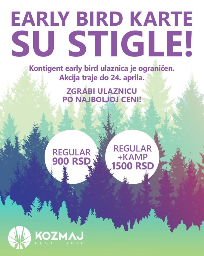 KREĆE EARLY BIRD PRODAJA KARATA ZA KOZMAJ FEST 2026: OGRANIČEN KONTINGENT U PRODAJI SAMO 5 DANA