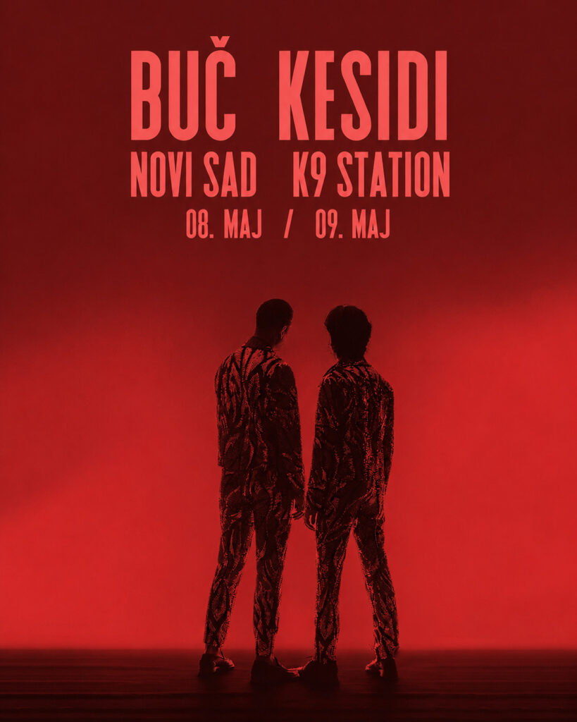 Buč Kesidi koncertna euforija stiže u Novi Sad 8. I 9. MAJA U KLUBU K9 STATION