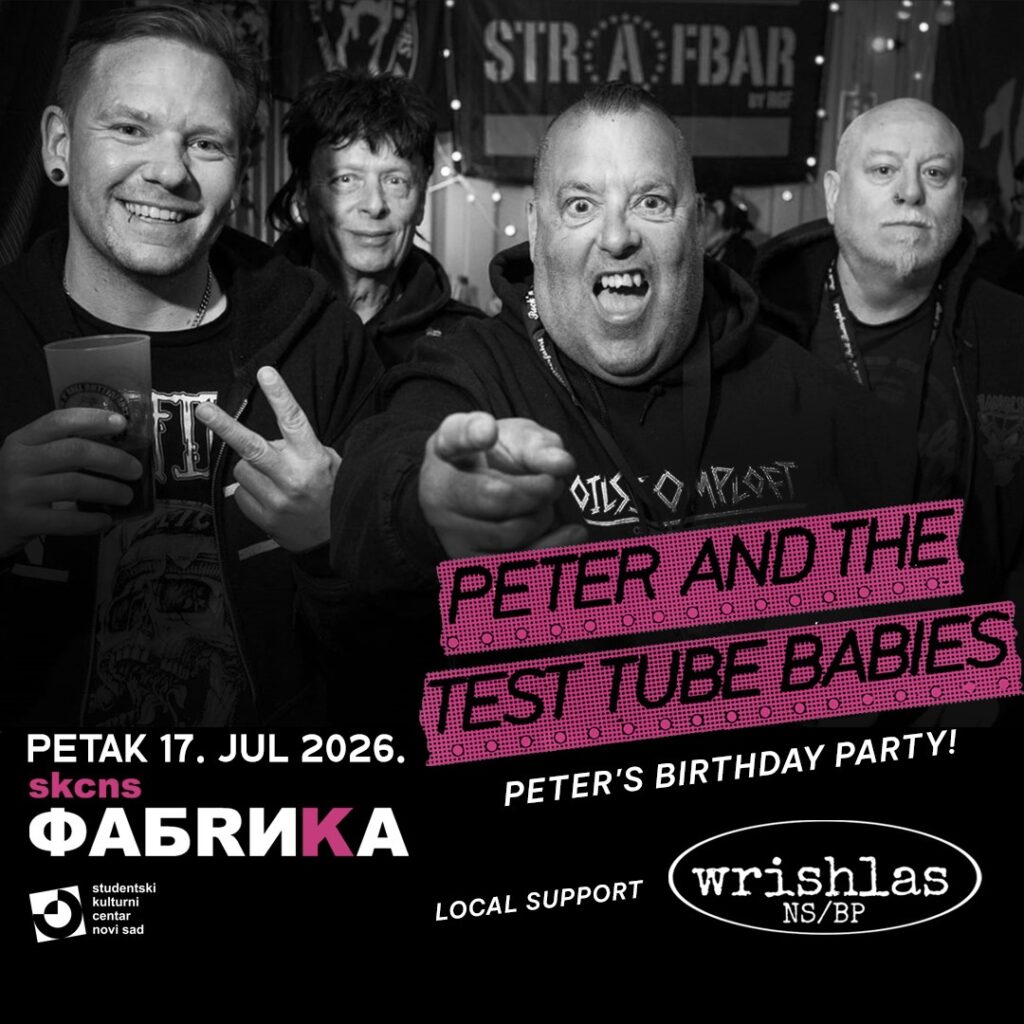 Peter and the Test Tube Babies i Wrishlas 17. jula u SKCNS Fabrici