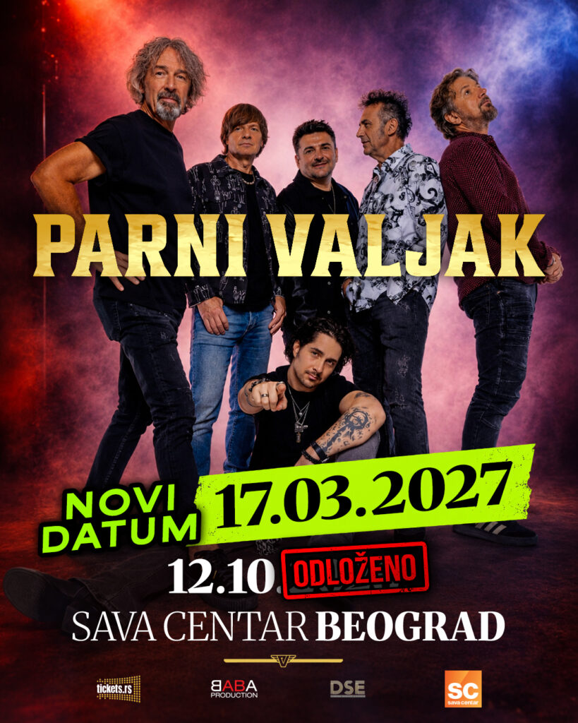 ODLOŽEN KONCERT PARNOG VALJKA – NOVI DATUM 17. MART 2027. SAVA CENTAR